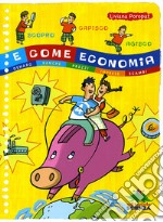 E come economia. Denaro, banche, prezzi, imprese, scambi libro