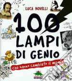 100 lampi di genio che hanno cambiato il mondo libro