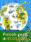 Piccoli gesti di ecologia libro