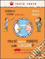 Perché siamo parenti delle galline? E tante altre domande sull'evoluzione libro