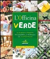 L'officina verde. 50 fantastici progetti per esplorare le meraviglie del nostro pianeta libro