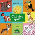 Chi vive qui? Ediz. illustrata