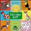 Chi vive qui? Ediz. illustrata libro