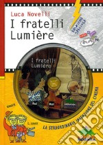 I fratelli Lumière e la straordinaria invenzione del cinema. Ediz. speciale. Con DVD libro