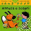 Annusa e scopri. 10 esperimenti e 10 giochi da fare insieme al vostro bambino libro di Desjours Pascal