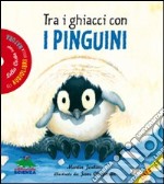 Tra i ghiacci con i pinguini. Ediz. illustrata. Con CD Audio libro