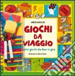 Giochi da viaggio e altri giochi da fare in giro. Ediz. illustrata libro