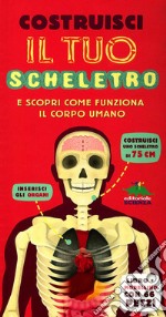 Costruisci il tuo scheletro e scopri come funziona il corpo umano. Ediz. illustrata. Con modellino libro