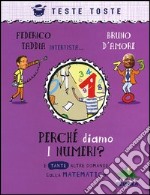 Perché diamo i numeri? E tante altre domande sulla matematica libro