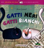 Gatti neri gatti bianchi. Ediz. illustrata