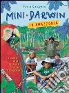 Mini-Darwin. In Amazzonia. Viaggio alla scoperta della biodiversità libro di Catapano Paola