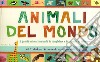 Animali del mondo. Con stickers. Ediz. illustrata libro