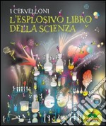 I cervelloni. L'esplosivo libro della scienza