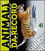 Animali da record. Libro pop-up libro