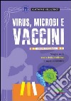 Virus, microbi vaccini. Viaggio nella storia della medicina: le malattie infettive libro