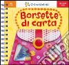 Borsette di carta. Ediz. illustrata. Con gadget libro