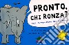 Pronto, chi ronza? Così comunicano gli animali. Ediz. illustrata libro