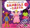 Il favoloso libro delle bambole di carta. Ediz. illustrata. Con gadget libro