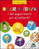 Gioco scienza. Tanti nuovi facili esperimenti libro