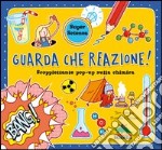 Guarda che reazione! Scoppiettante pop-up sulla chimica. Libro pop-up