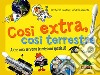 Così extra, così terrestre. A che cosa servono le missioni spaziali? libro