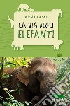 La via degli elefanti libro