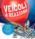 Veicoli a reazione. Pat Murphy e gli scienziati del laboratorio Klutz. Costruisci e lancia un hovercraft, un'auto sportiva, un elicottero e un razzo! Con gadget