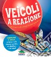 Veicoli a reazione. Pat Murphy e gli scienziati del laboratorio Klutz. Costruisci e lancia un hovercraft, un'auto sportiva, un elicottero e un razzo! Con gadget libro