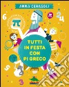 Tutti in festa con pi greco libro