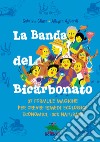 La banda del bicarbonato. 37 formule magiche per creare rimedi ecologici, economici, 100% naturali! libro