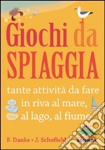 Giochi da spiaggia. Ediz. illustrata libro