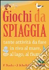 Giochi da spiaggia. Ediz. illustrata libro di Danks Fiona Schofield Jo