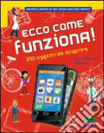 Ecco come funziona! 250 oggetti da scoprire libro usato
