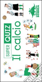 Calcio. Super quiz. Con 100 Carte libro