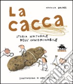 La cacca. Storia naturale dell'innominabile libro