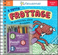 A tutto frottage. Un movimentato album da colorare. Ediz. illustrata. Con gadget libro