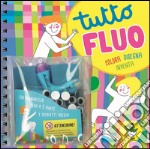 Tutto fluo. Colora, disegna, inventa. Ediz. a spirale. Con gadget libro