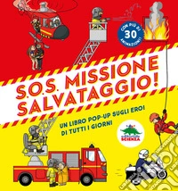 S.O.S. Missione salvataggio! Libro pop-up sugli eroi di tutti i giorni libro