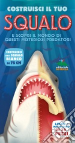 Costruisci il tuo squalo e scopri il mondo di questi misteriosi predatori. Libro pop-up. Ediz. illustrata libro