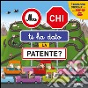 Ma chi ti ha dato la patente? L'educazione stradale in un pop-up. Ediz. a colori libro