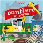 Cantiere in corso. Il mondo animato libro