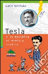 Tesla e la macchina a energia cosmica libro