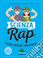 Scienza rap. Quaranta esperimenti troppo divertenti