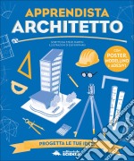 Apprendista architetto. Con modellino. Con Poster. Con Adesivi libro