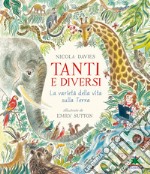 Tanti e diversi. La varietà della vita sulla Terra libro