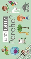 Perché? Super quiz. Con 100 Carte libro