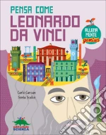 Pensa come Leonardo da Vinci. AllenaMente Genius libro