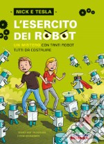 L'esercito dei robot. Un mistero con tanti robot tutti da costruire libro