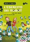 L'esercito dei robot. Un mistero con tanti robot tutti da costruire libro di Pflugfelder Bob Hockensmith Steve