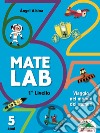 Mate Lab 1º livello. Viaggio nel mondo dei numeri libro di Alsina Angel